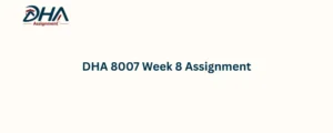DHA 8007 Week 8 Assignment