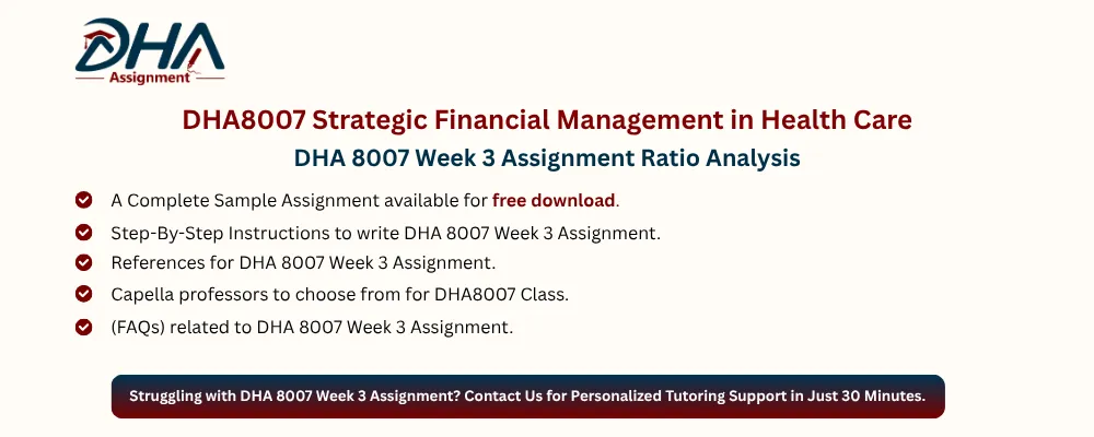 DHA 8007 Week 3 Assignment Ratio Analysis