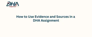 How to Use Evidence and Sources in a DHA Assignment