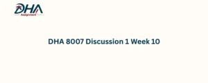 DHA 8007 Discussion 1 Week 10